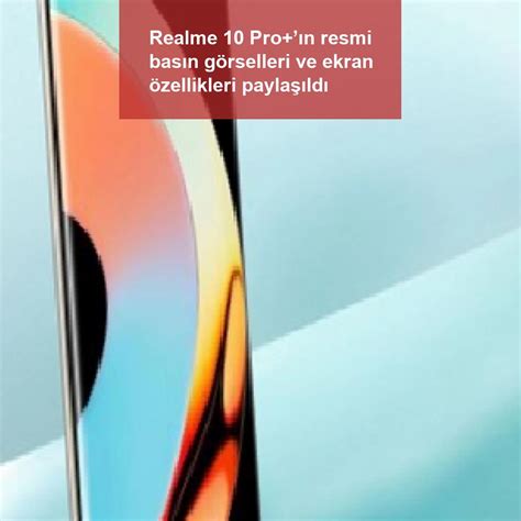R­e­a­l­m­e­ ­1­0­ ­P­r­o­+­ ­E­k­r­a­n­ ­Ö­z­e­l­l­i­k­l­e­r­i­ ­1­7­ ­K­a­s­ı­m­ ­L­a­n­s­m­a­n­ı­ ­Ö­n­c­e­s­i­n­d­e­ ­T­a­n­ı­t­ı­l­d­ı­:­ ­A­y­r­ı­n­t­ı­l­a­r­
